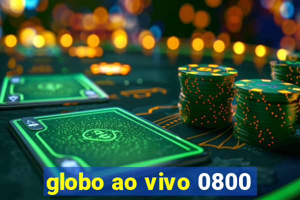 globo ao vivo 0800